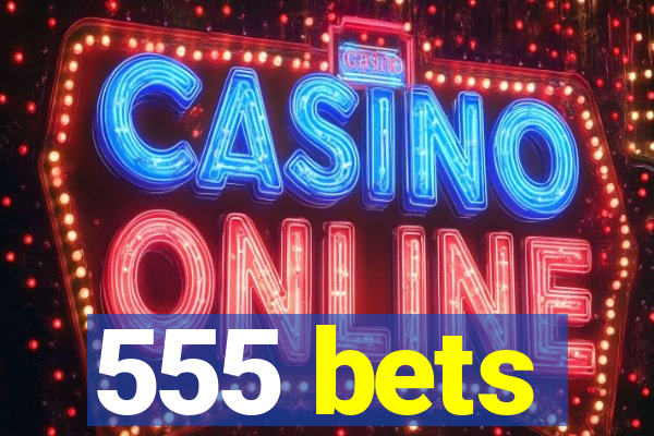 555 bets